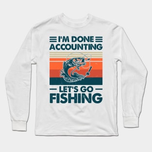 I'm Done Accounting Let's Go Camping Long Sleeve T-Shirt